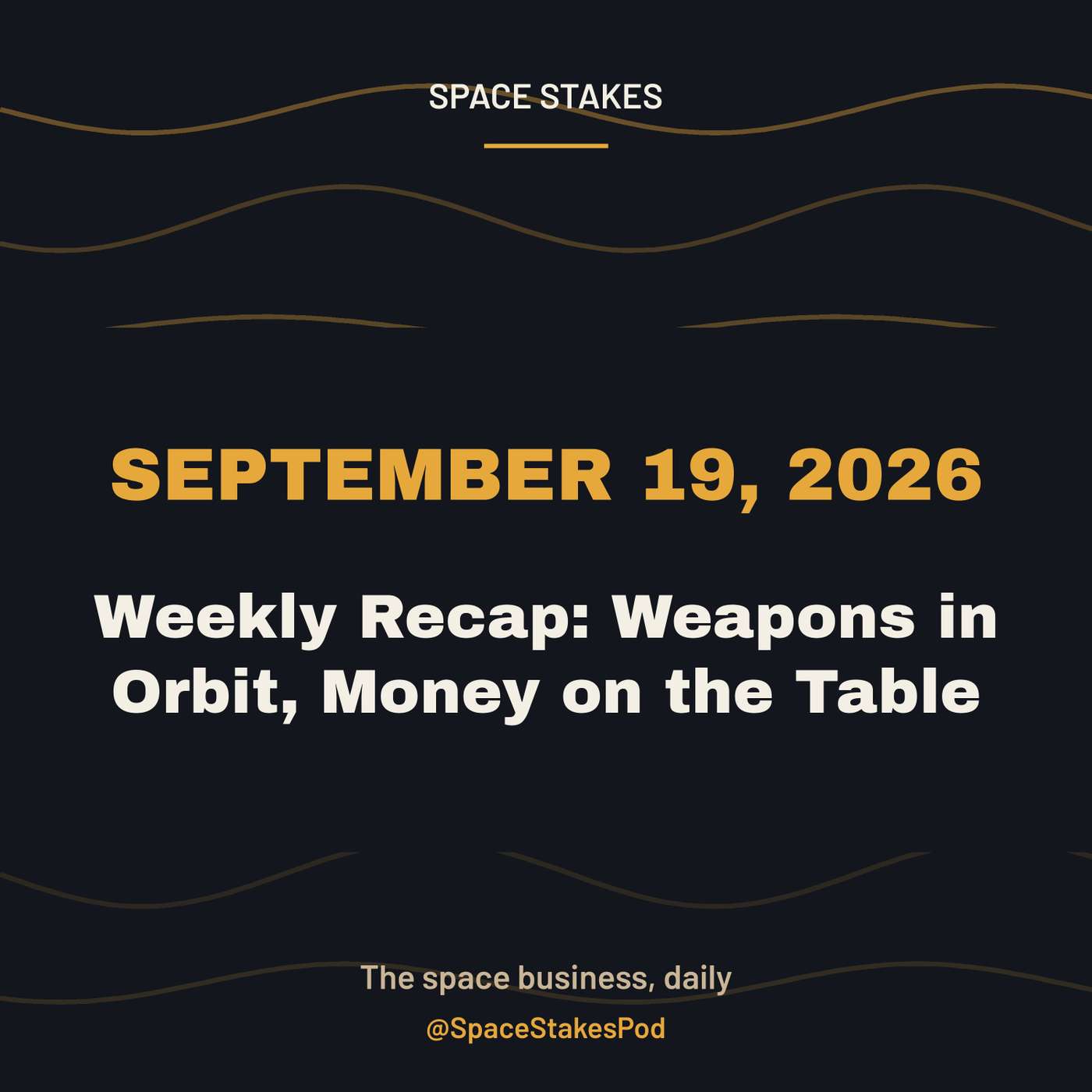Weekly Recap: Weapons in Orbit, Money on the Table — September 19, 2026 episode artwork