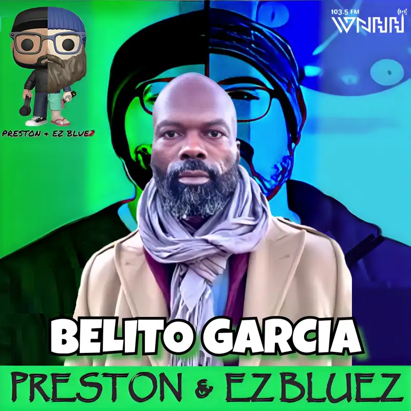Preston & EZ BlueZ: Belito Garcia