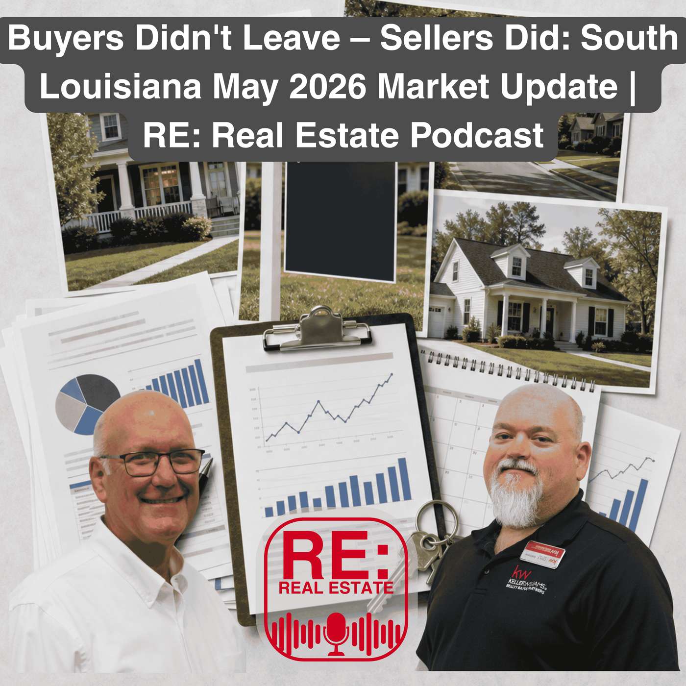 Buyers Didn't Leave – Sellers Did: South Louisiana May 2026 Market Update | RE: Real Estate Podcast episode artwork