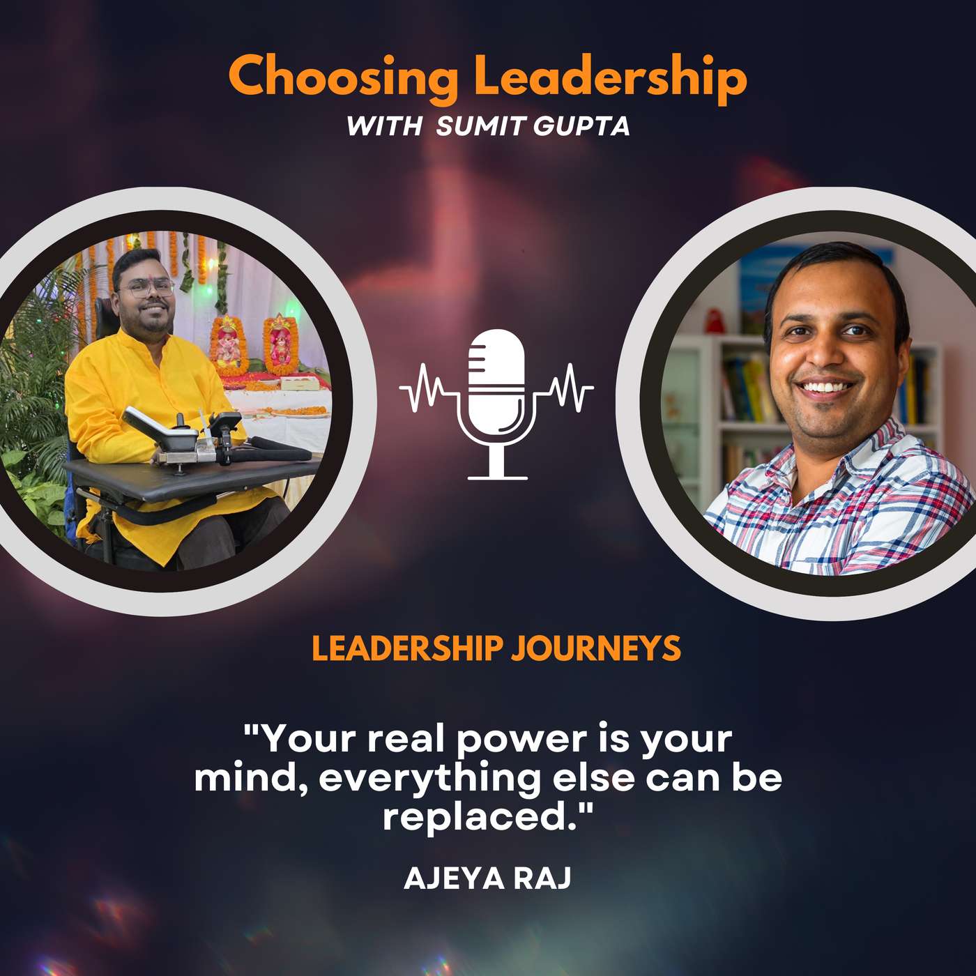 Leadership Journeys [290] - Ajeya Raj - "Your real power is your mind, everything else can be replaced." episode artwork