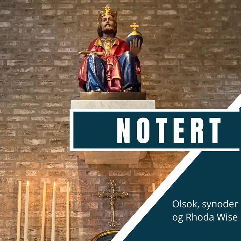 Notertpodkasten: Olsok, synoder og Rhoda Wise