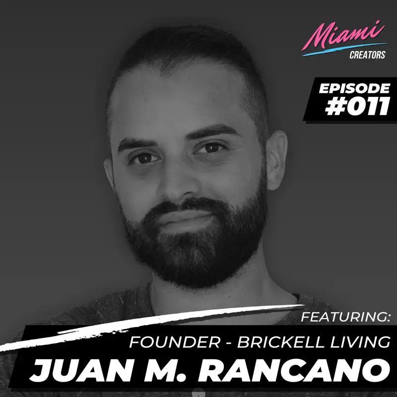 Episode #011 with Juan M. Rancano - The Magic of Brickell Living