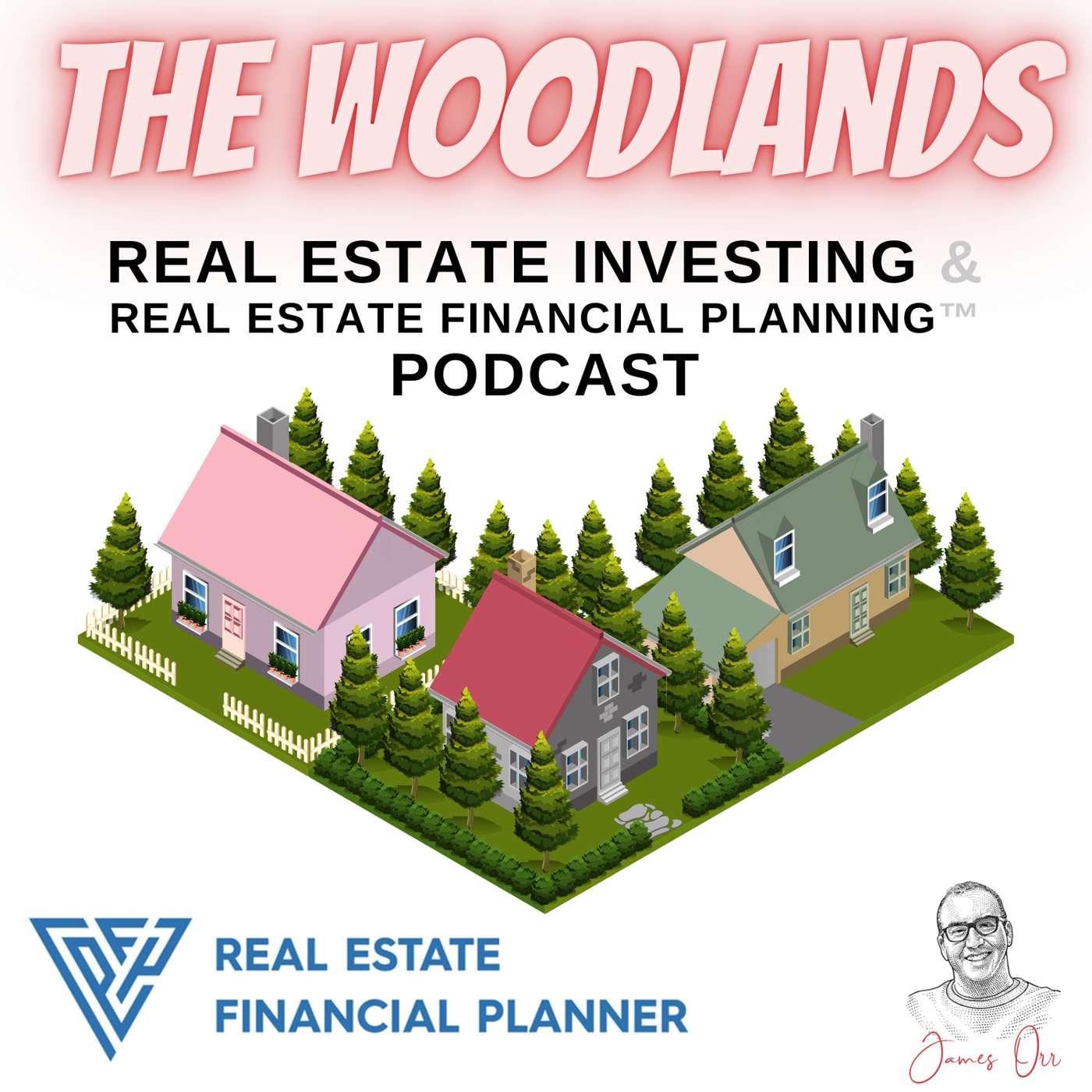 The Woodlands Real Estate Investing &amp; Real Estate Financial Planning™ Podcast