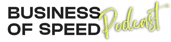 Business of Speed Podcast