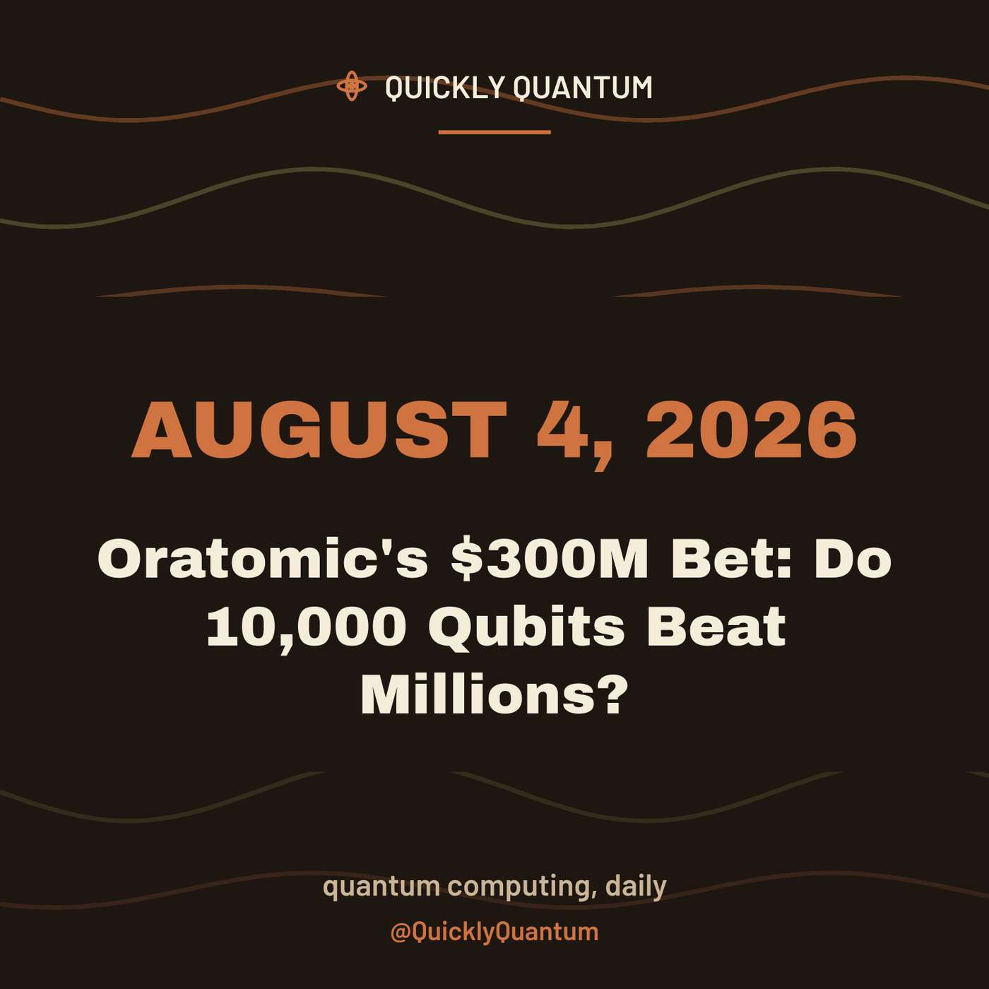 August 4, 2026 — Oratomic's $300M Bet: Do 10,000 Qubits Beat Millions? episode artwork