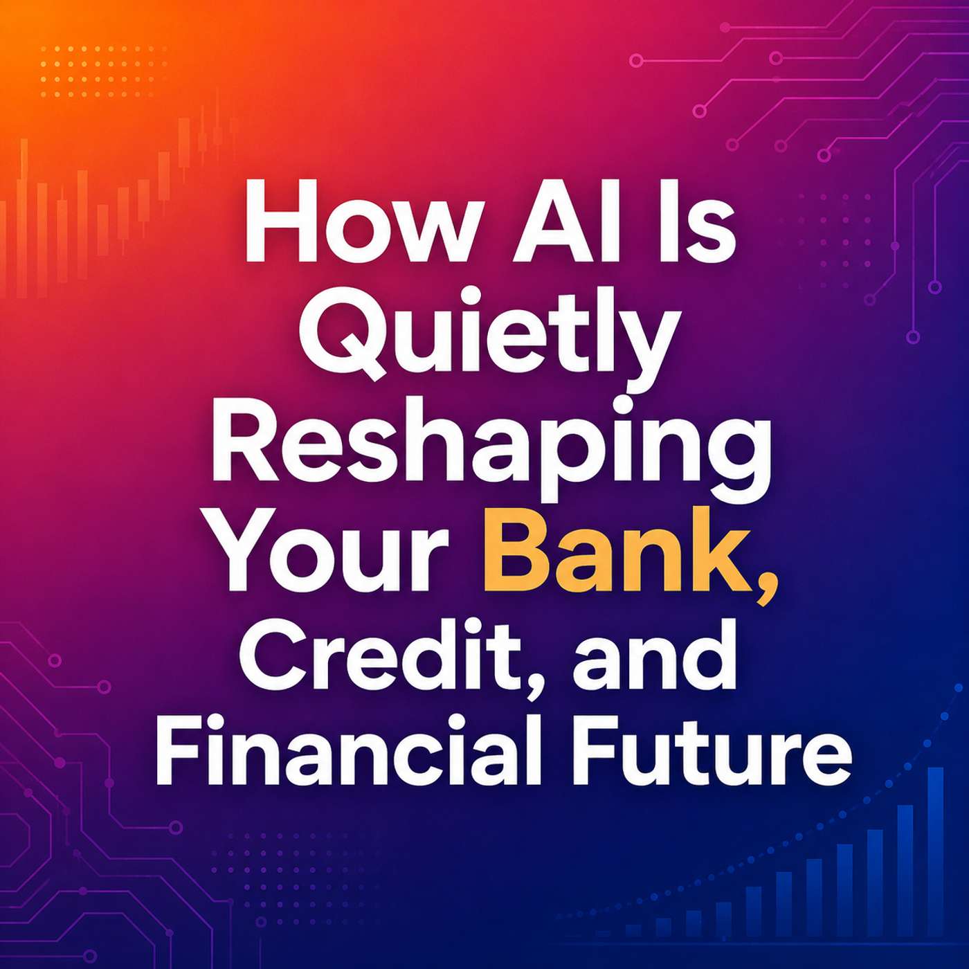 How AI Is Quietly Reshaping Your Bank, Credit, and Financial Future episode artwork