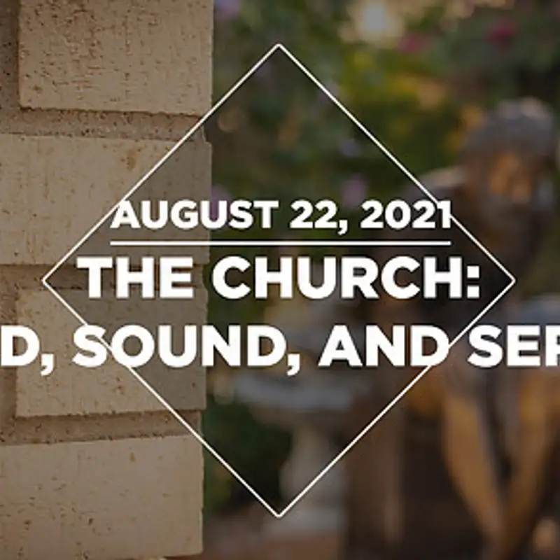 The Church: Saved, Sound, and Serving (08.22.21)