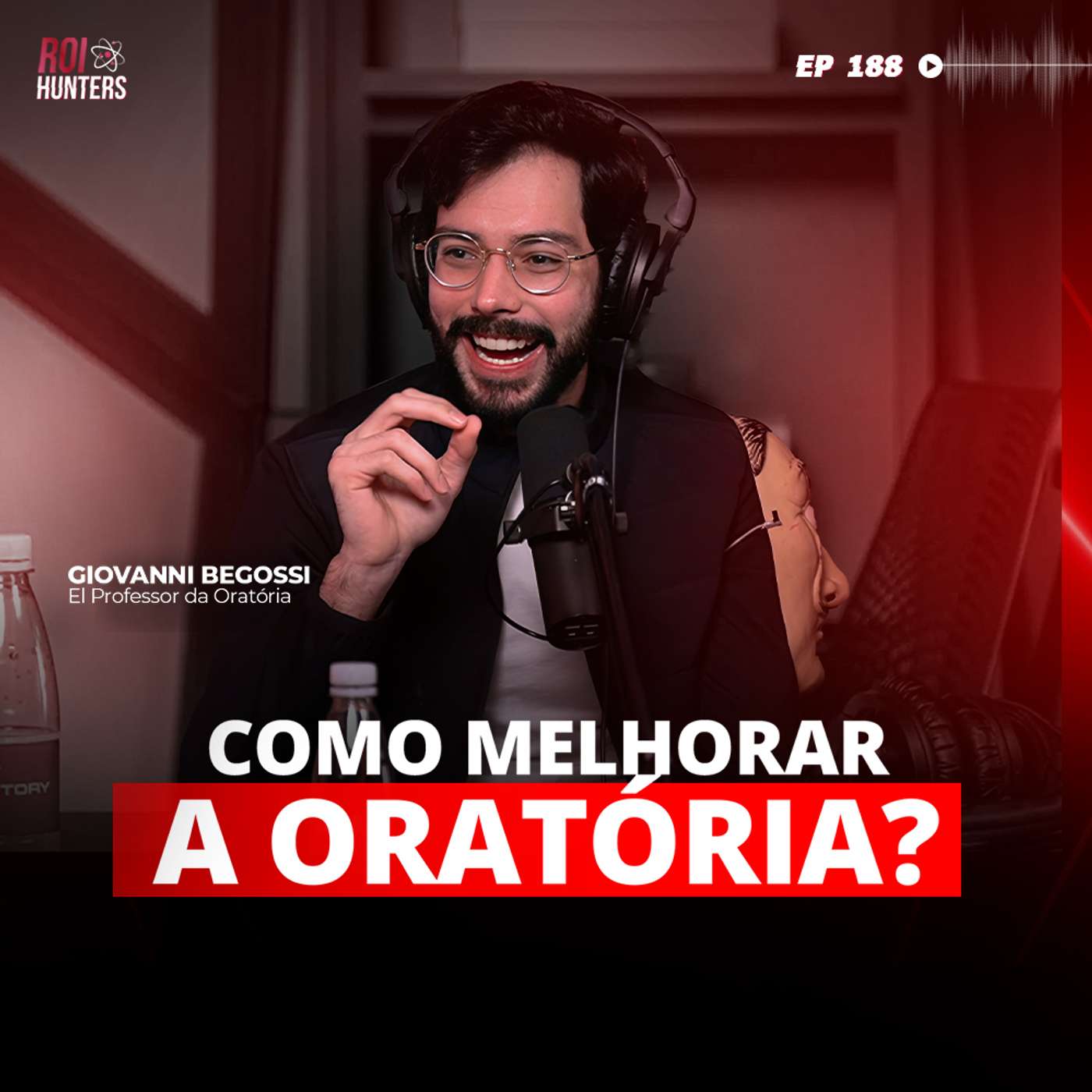 #188 - Como Melhorar a Oratória? Com Giovanni Begossi (El Professor da Oratória) episode artwork