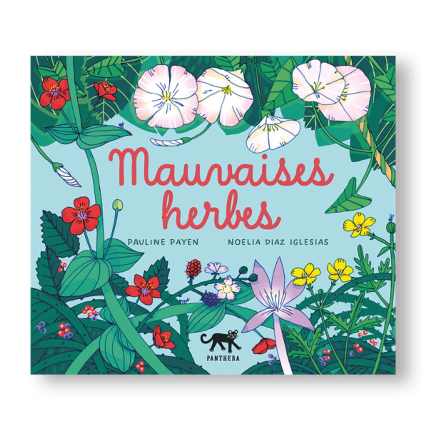 Mauvaises herbes de Pauline Payen et Noelia Diaz Iglesias aux Editions Panthera