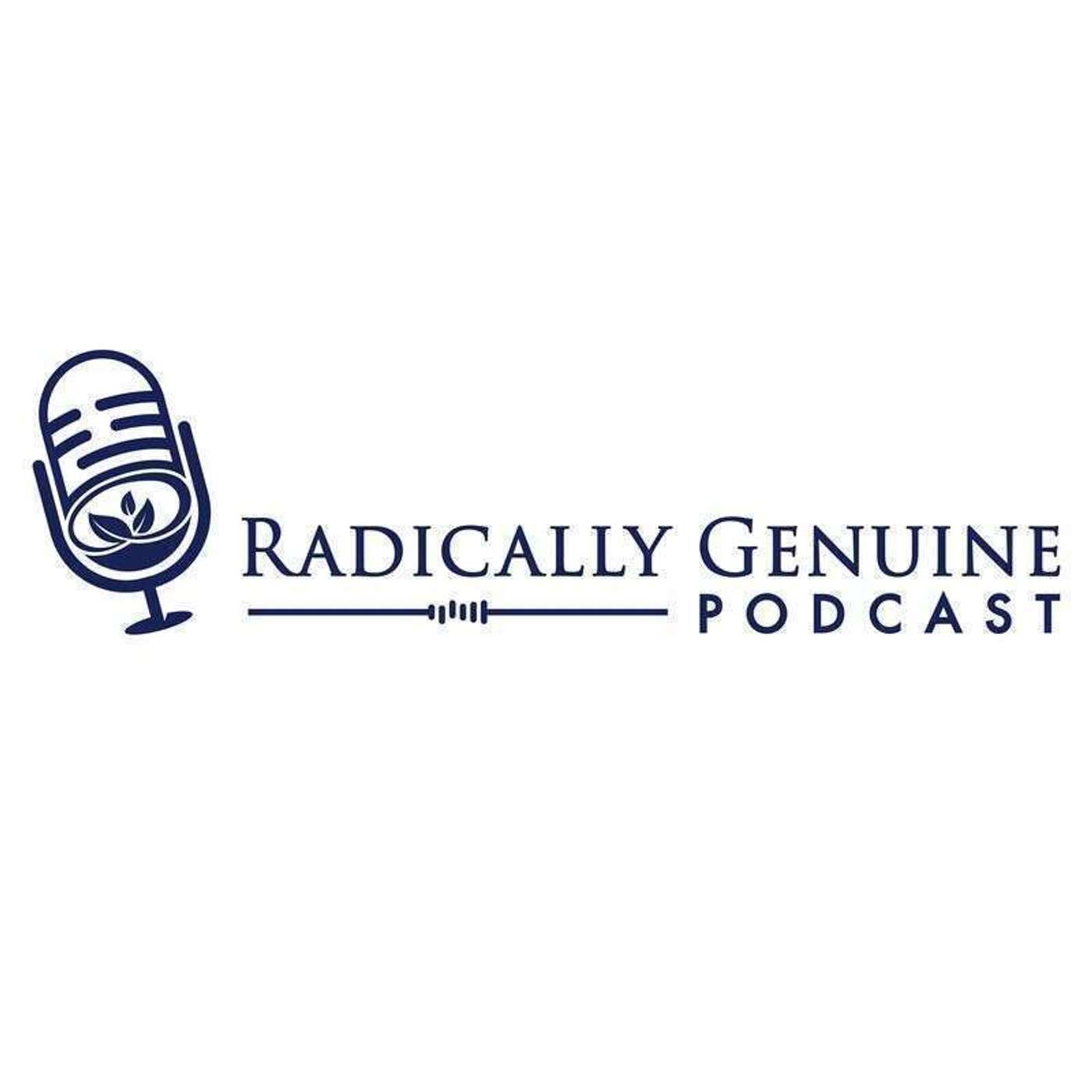 Radically Genuine Podcast with Dr. Roger McFillin