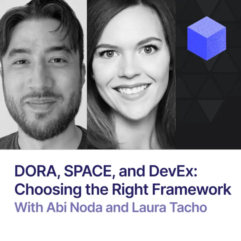DORA, SPACE, and DevEx: Choosing the right framework | Laura Tacho + Abi Noda
