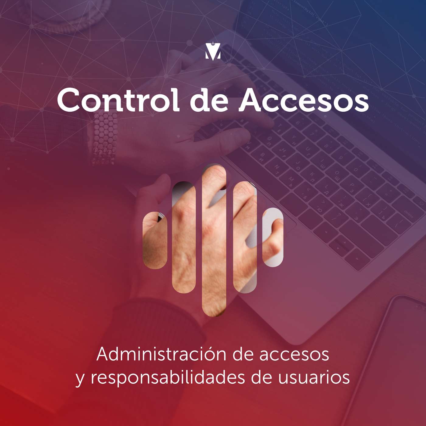 2 - CONTROL DE ACCESOS: Administración de accesos y responsabilidades de usuarios