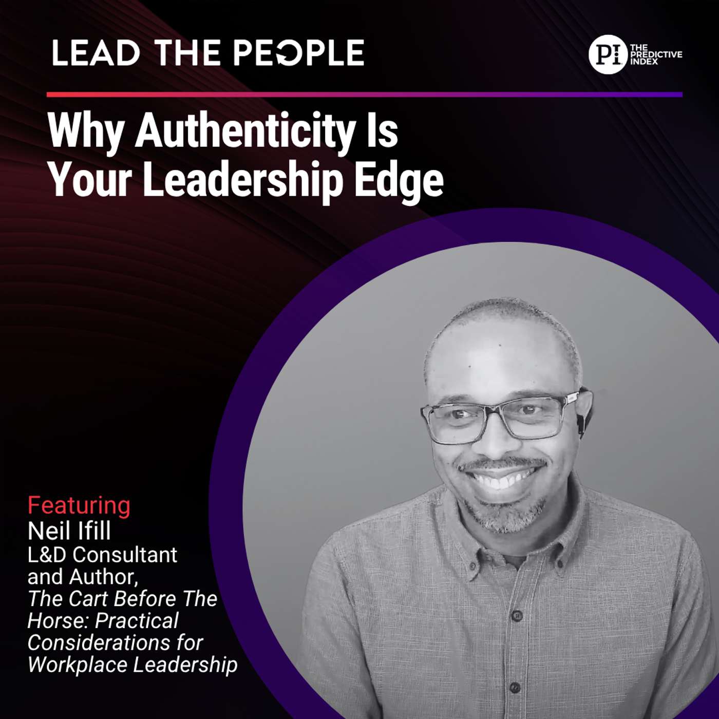 #172 Why Authenticity Is Your Leadership Edge (feat. Neil Ifill) episode artwork