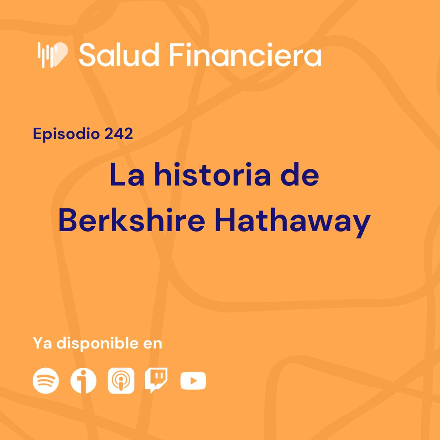 Salud Financiera #242: La historia de Berkshire Hathaway