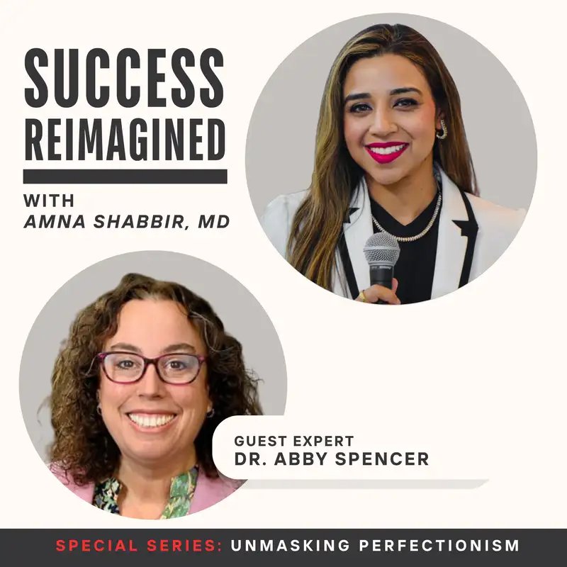 Ep 16. The Power of Permission with Dr. Abby Spencer - Unmasking Perfectionism Series
