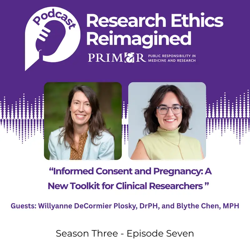 Informed Consent and Pregnancy: A New Toolkit for Clinical Researchers With Willyanne DeCormier Plosky, DrPH, and Blythe Chen, MPH