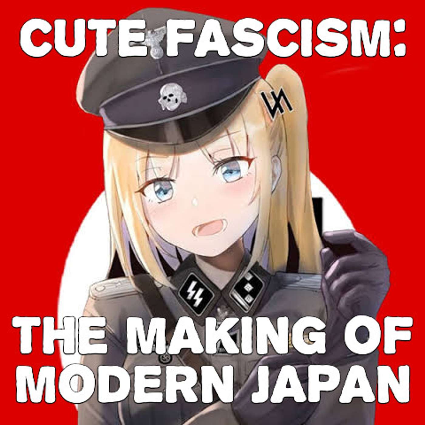 ep. 230 – Cute Fascism: The Making of Modern Japan w. Eyes Wide Open