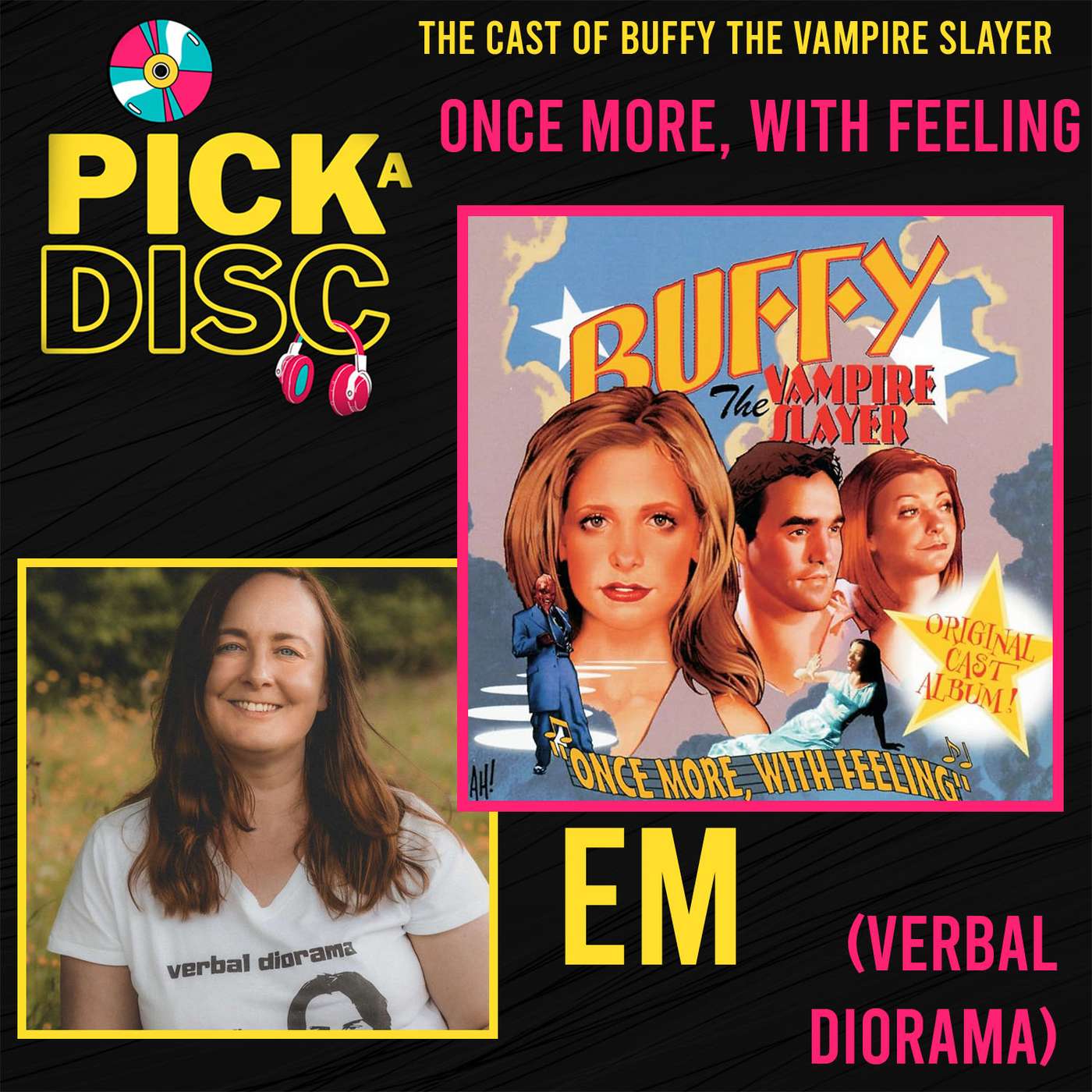 Once More With Feeling: The Cast of Buffy the Vampire Slayer with Em (Verbal Diorama) Once More With Feeling: The Cast of Buffy the Vampire Slayer with Em (Verbal Diorama)