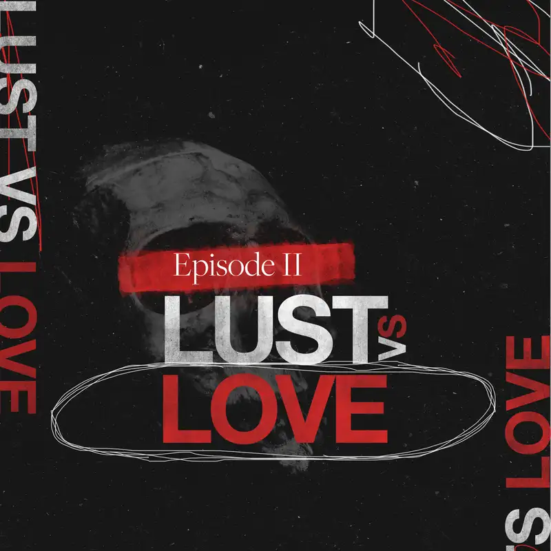 Episode II : Lust vs Love