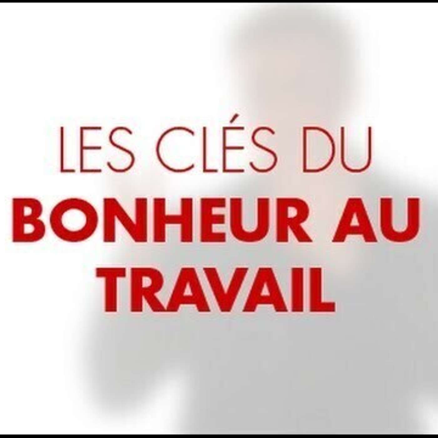 CAPSULE DU MARDI: Comment avoir plus de bonheur au travail episode artwork
