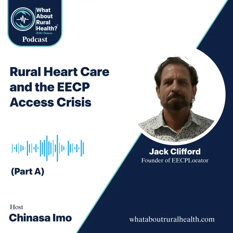 Rural Heart Health and the EECP Access crisis (Part 1) | Jack Clifford | What About Rural Health