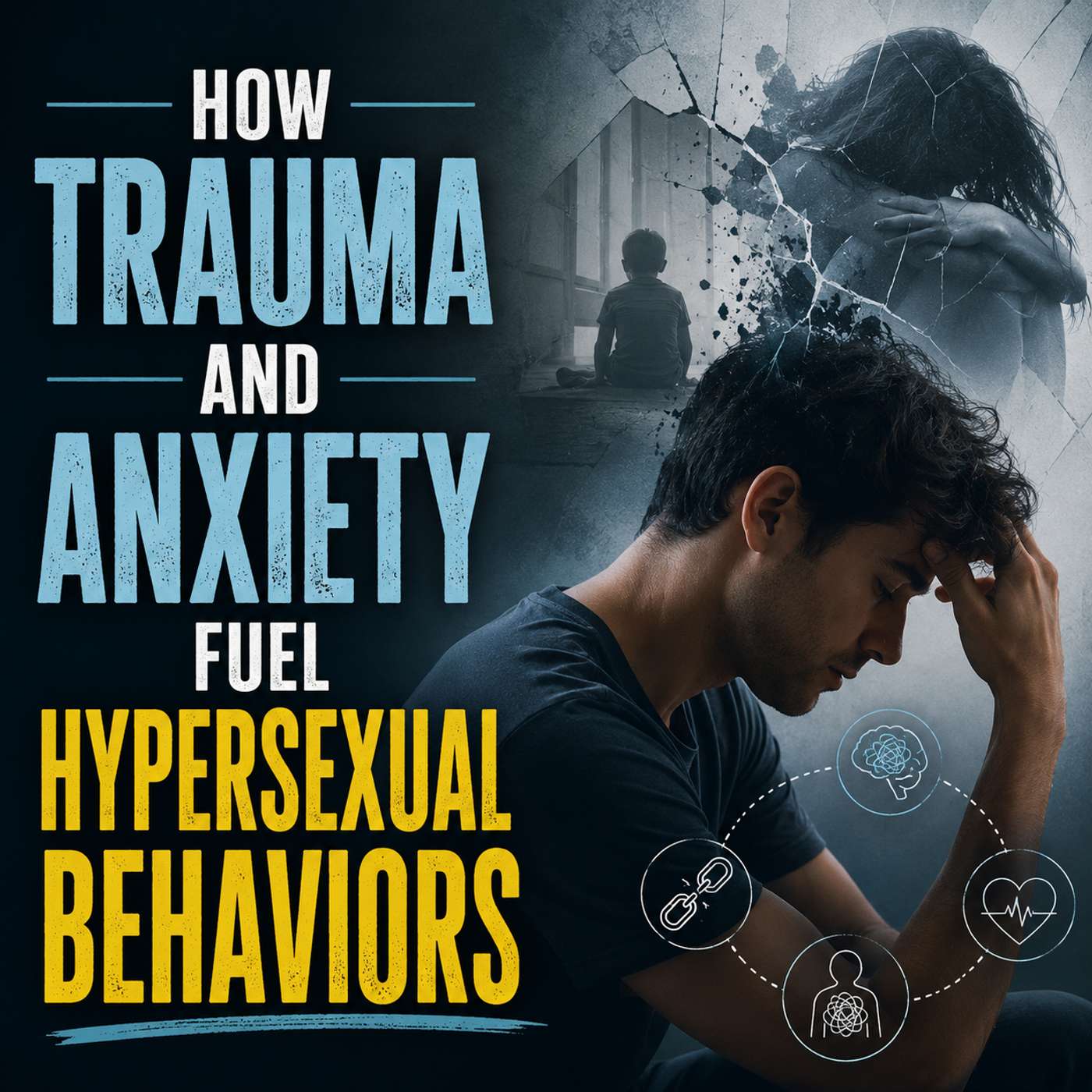 How Trauma and Anxiety Fuel Hypersexual Behaviors episode artwork