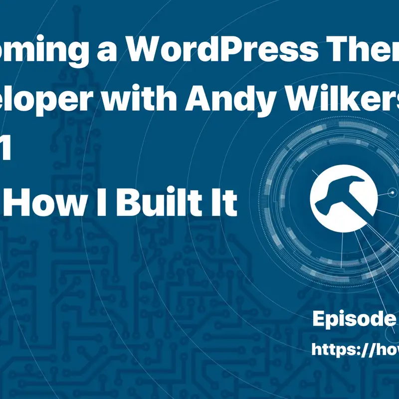 Becoming a WordPress Theme Developer with Andy Wilkerson Part 1