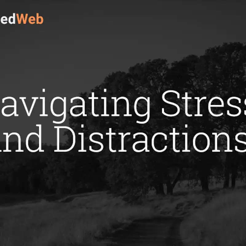Navigating Stress & Distractions
