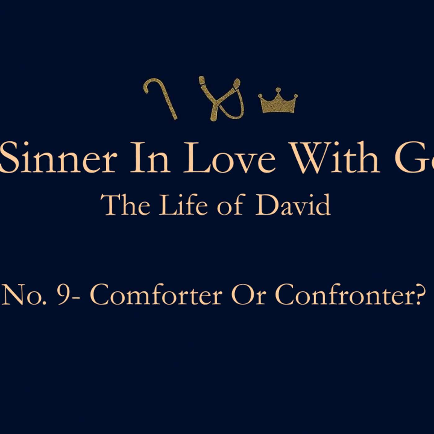 (Audio Issues) A Sinner In Love With God (Life Of David) No.9- Comforter Or Confronter?
