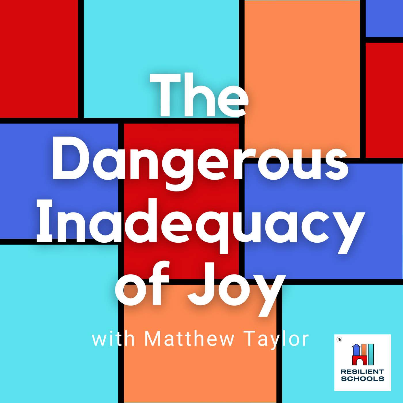 The Dangerous Inadequacy of Joy with Matthew Taylor Resilient Schools 14 episode artwork