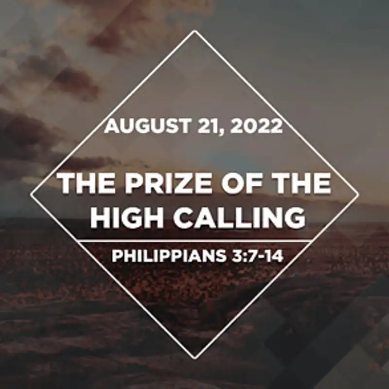 The Prize of the High Calling (August 21, 2022)