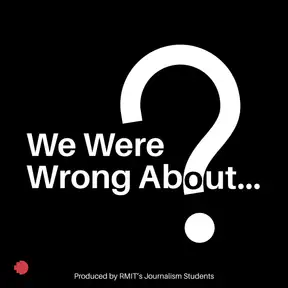 We Were Wrong About