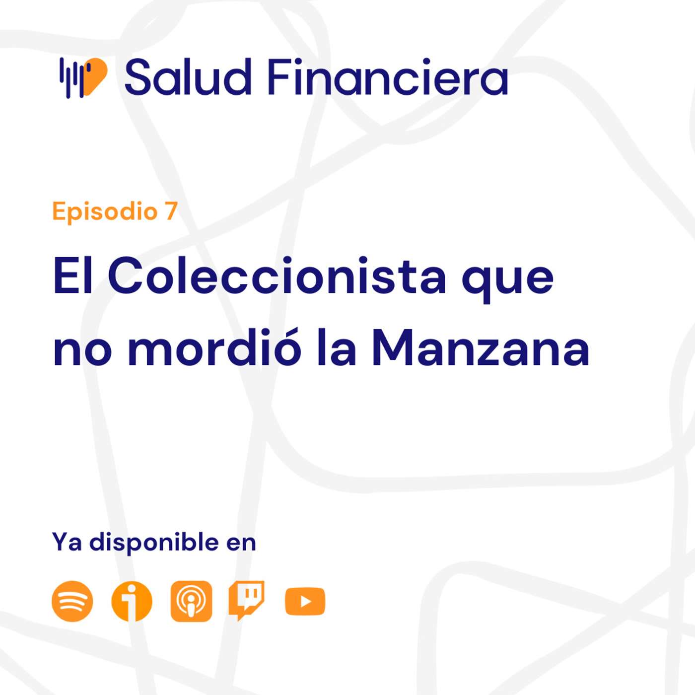 Salud Financiera #7: El Coleccionista que no mordió la Manzana