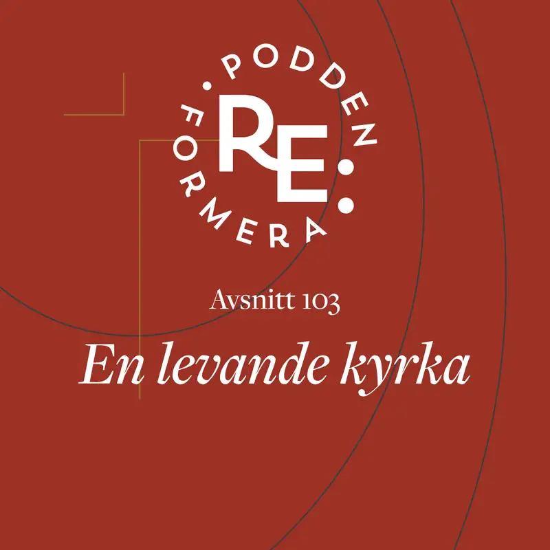 Avsnitt 103 - En levande kyrka