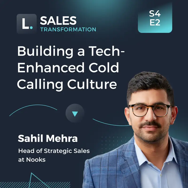 Building a Tech-Enhanced Cold Calling Culture - Sahil Mehra, Head of Strategic Sales at Nooks 