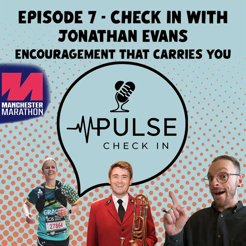 Encouragement That Carries You - Manchester Marathon - Check In With Jonathan Evans - Ep.7