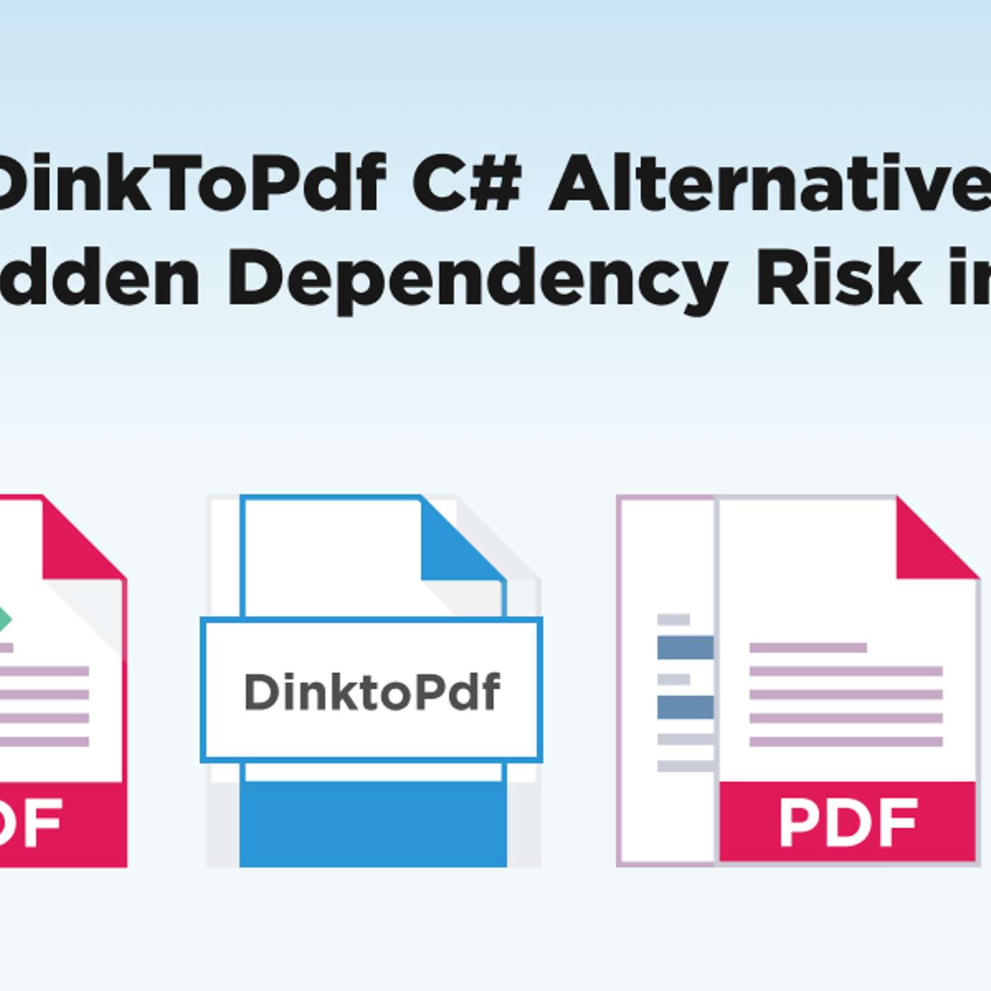 DinkToPdf C# Alternative: The Hidden Dependency Risk in 2026