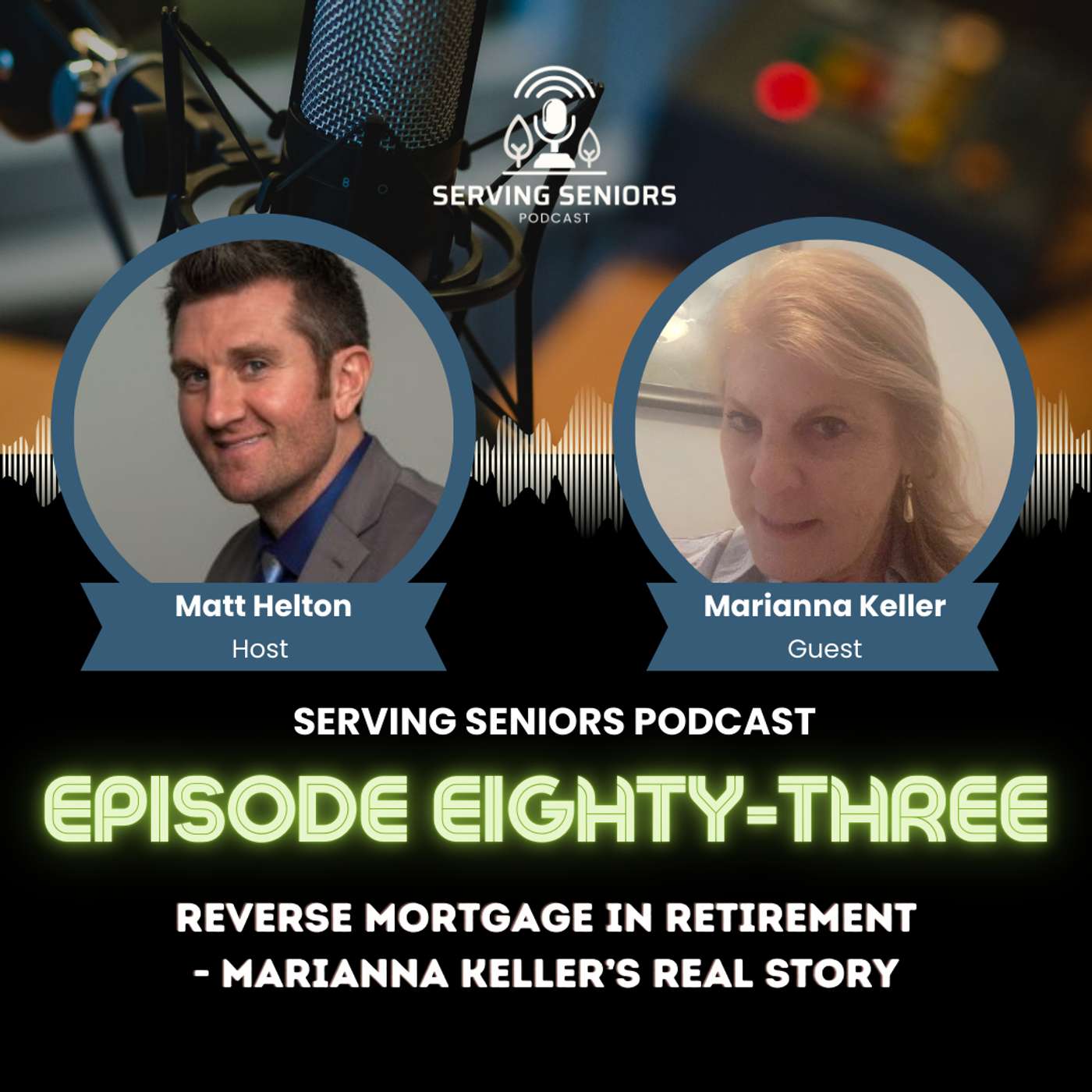 Episode 83: Reverse Mortgage in Retirement - Marianna Keller’s Real Story