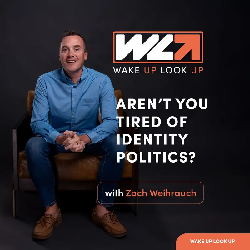 Aren’t You Tired of Identity Politics?