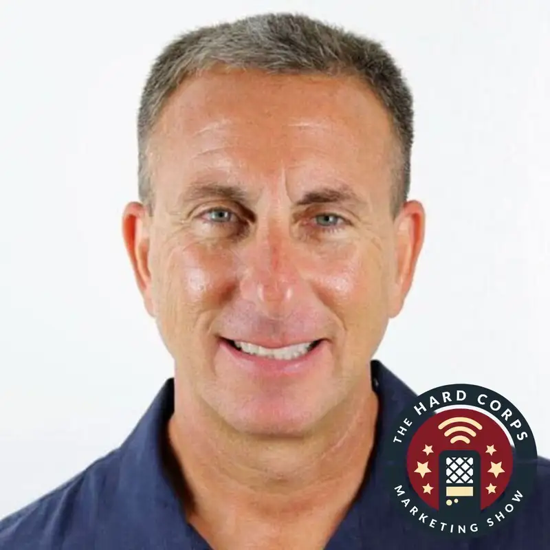 High-Velocity Digital Marketing - Steve Kahan - Hard Corps Marketing Show - Episode # 320