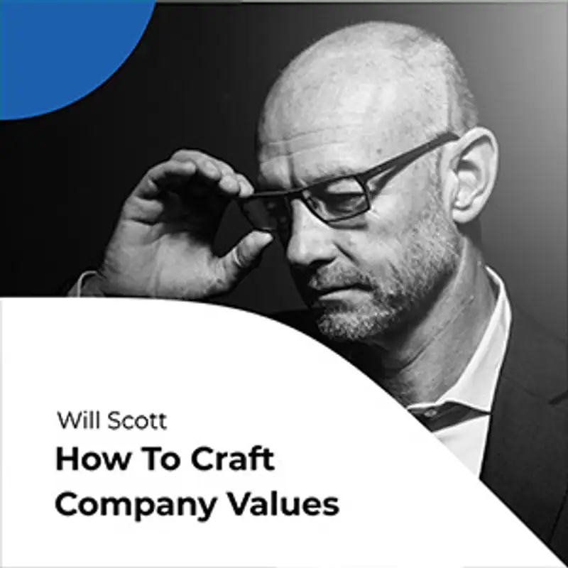S01E02 Will Scott on how to craft company values