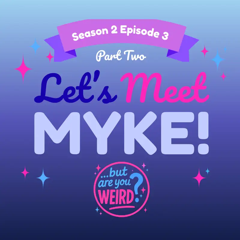 Let's Meet Myke! [Part Two]