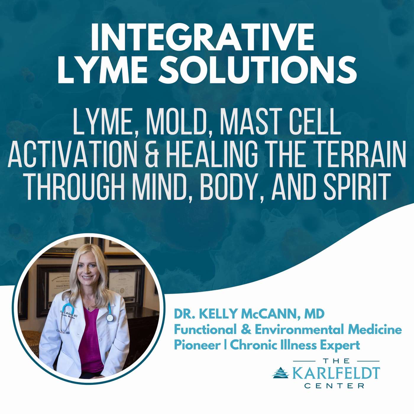Dr. Kelly McCann – Lyme, Mold, Mast Cell Activation & Healing the Terrain Through Mind, Body, and Spirit episode artwork