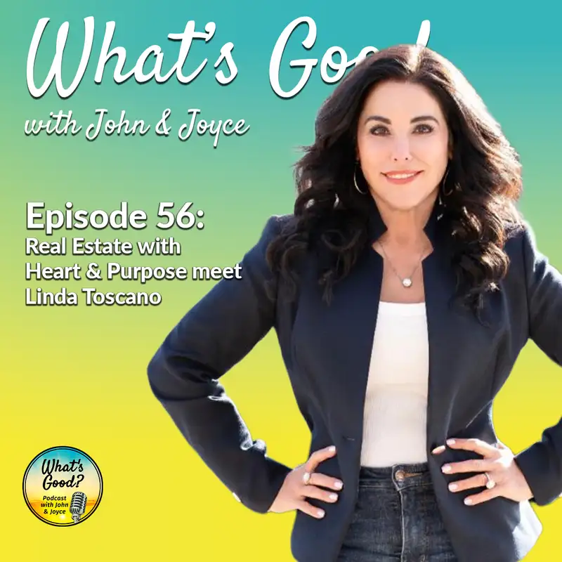 EP 56: Real Estate with Heart & Purpose - Meet Linda Toscano