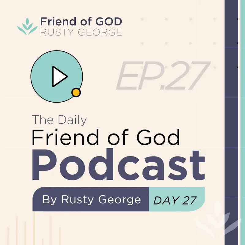 Friend of God: Daily Devotional - Day Twenty Seven