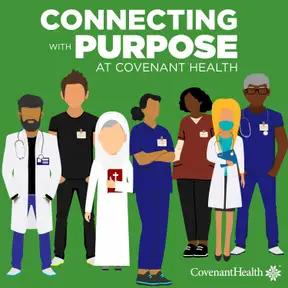Connecting with Purpose at Covenant Health 
