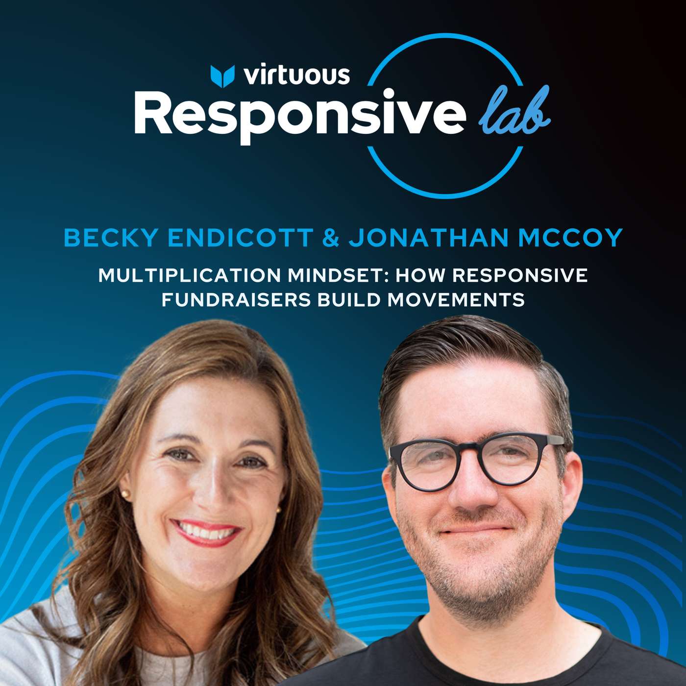 EP 57: Multiplication Mindset: How Responsive Fundraisers Build Movements with Becky Endicott & Jonathan McCoy