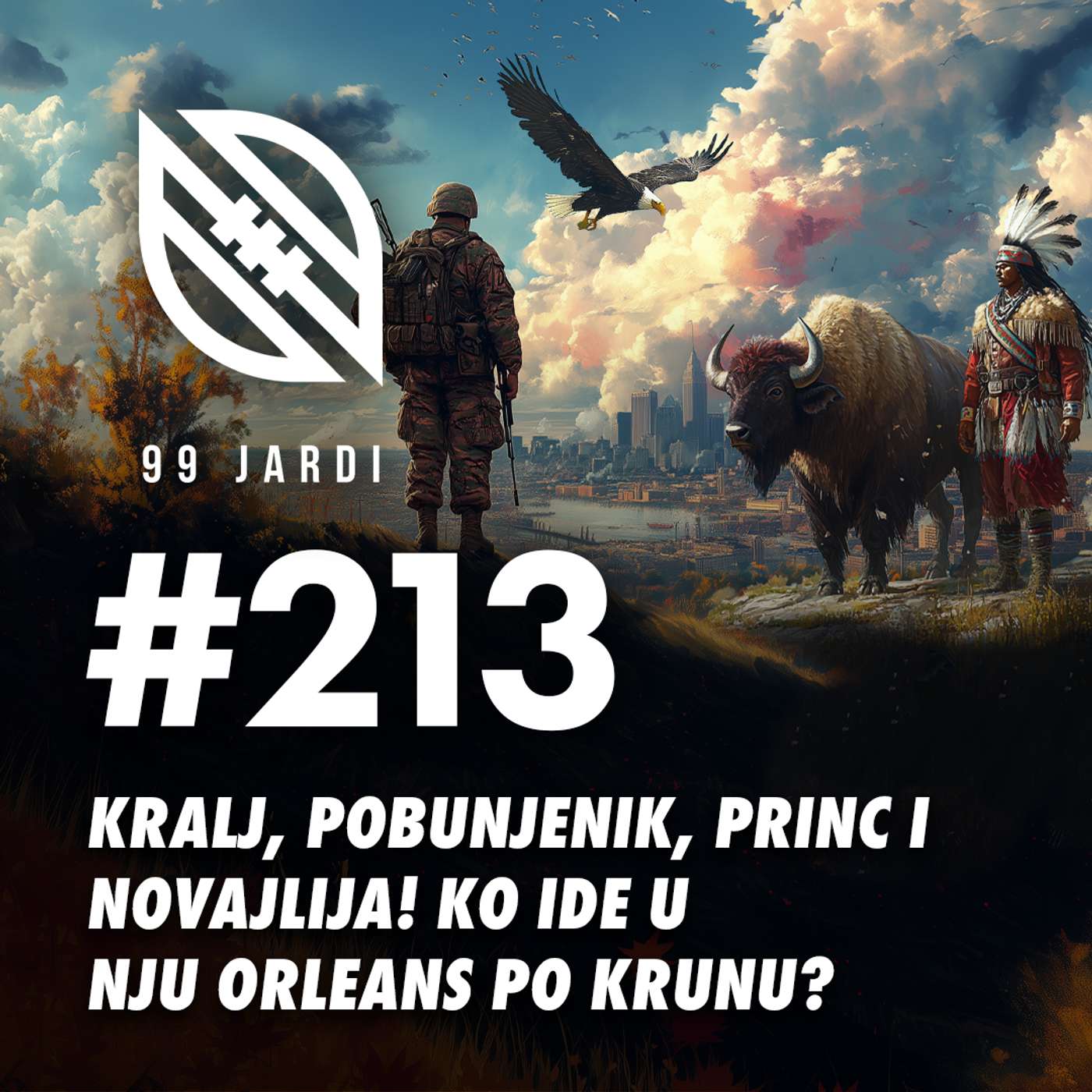 99 jardi #213 KRALJ, POBUNJENIK, PRINC I NOVAJLIJA! KO IDE U NJU ORLEANS PO KRUNU? 👑