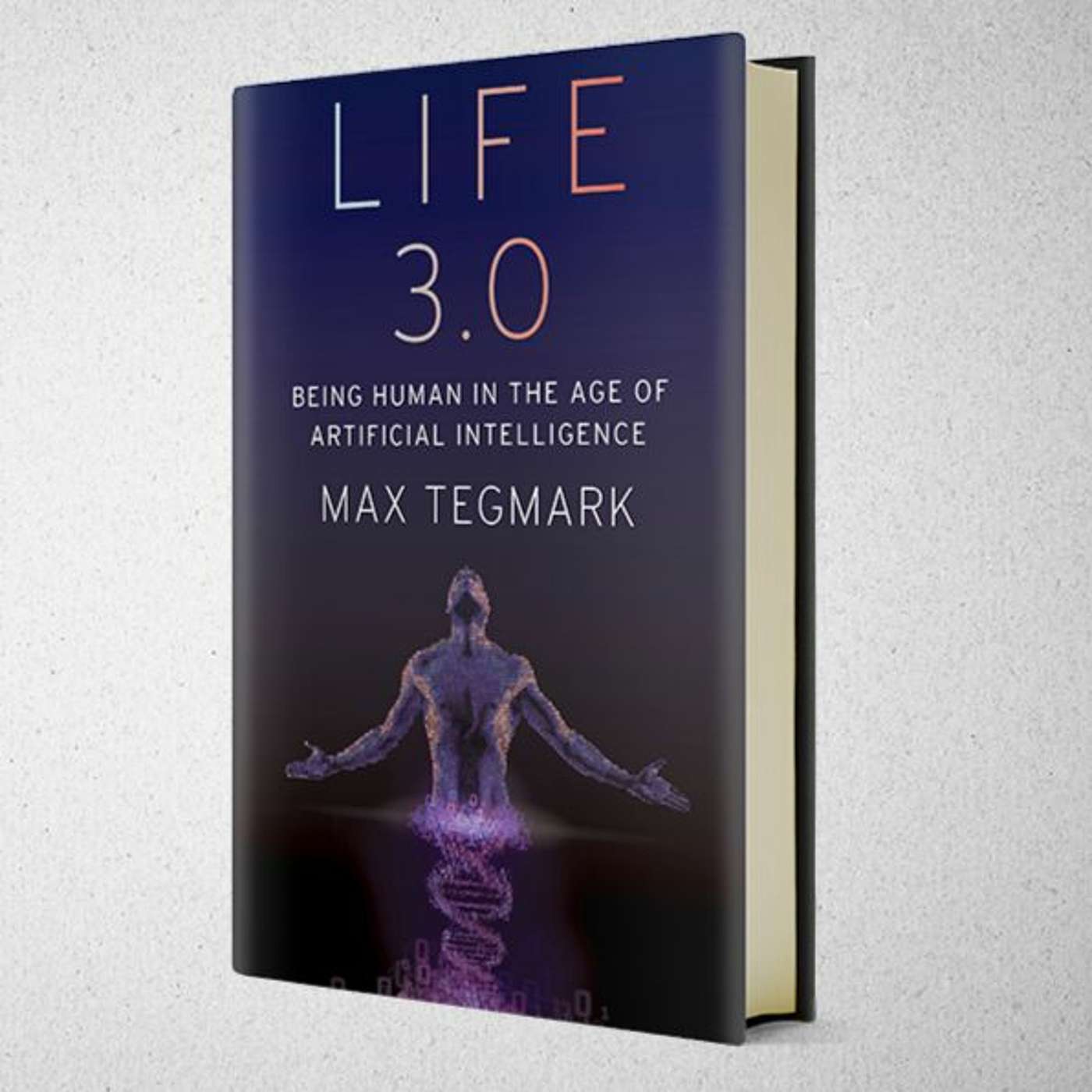 Life 3.0: Being Human in the Age of Artificial Intelligence with Max Tegmark