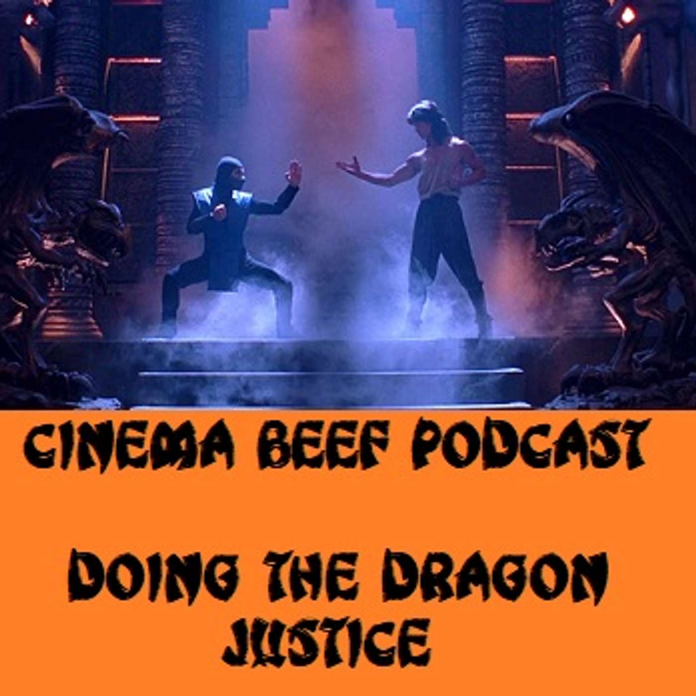 Cinema Beef Podcast #159 : Doing The Dragon Justice